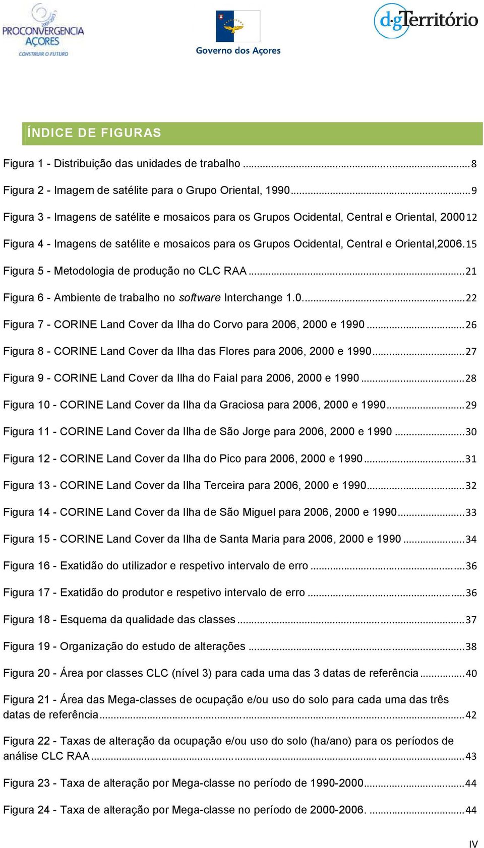 15 Figura 5 - Metodologia de produção no CLC RAA...21 Figura 6 - Ambiente de trabalho no software Interchange 1.0...22 Figura 7 - CORINE Land Cover da Ilha do Corvo para 2006, 2000 e 1990.