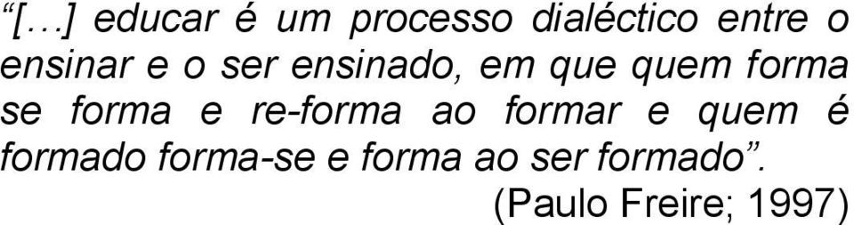 forma e re-forma ao formar e quem é formado