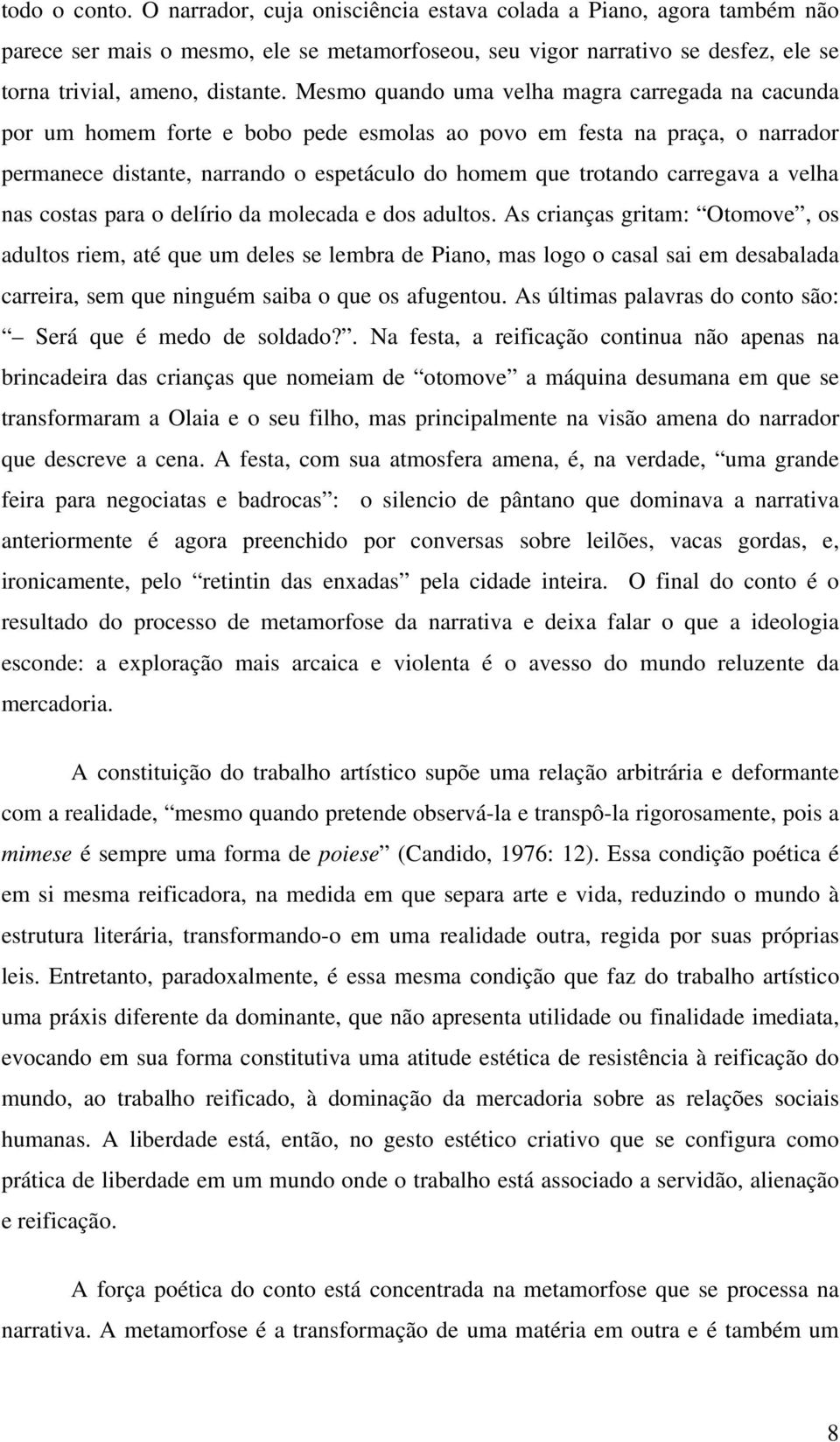 carregava a velha nas costas para o delírio da molecada e dos adultos.