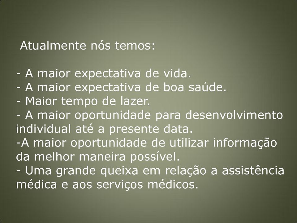 - A maior oportunidade para desenvolvimento individual até a presente data.