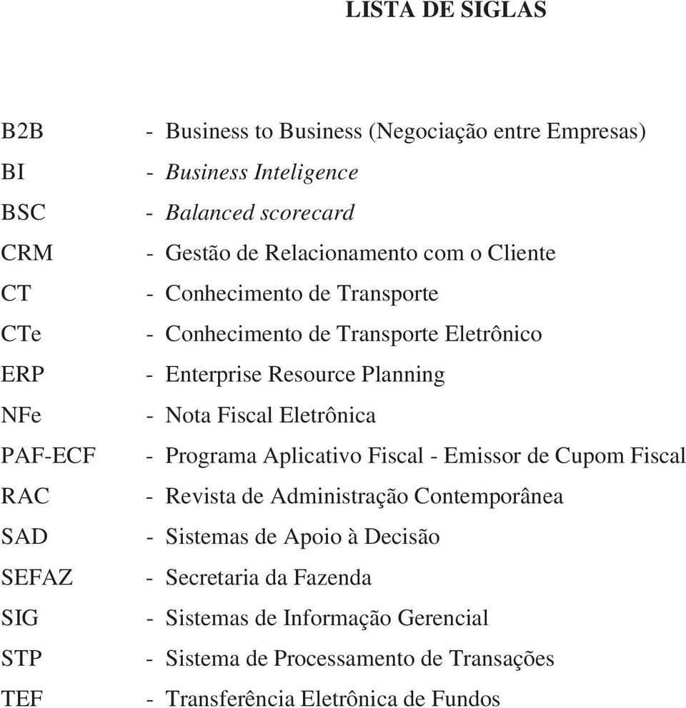 Enterprise Resource Planning - Nota Fiscal Eletrônica - Programa Aplicativo Fiscal - Emissor de Cupom Fiscal - Revista de Administração Contemporânea