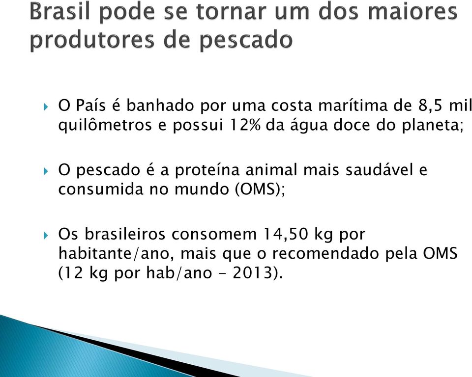 saudável e consumida no mundo (OMS); Os brasileiros consomem 14,50 kg