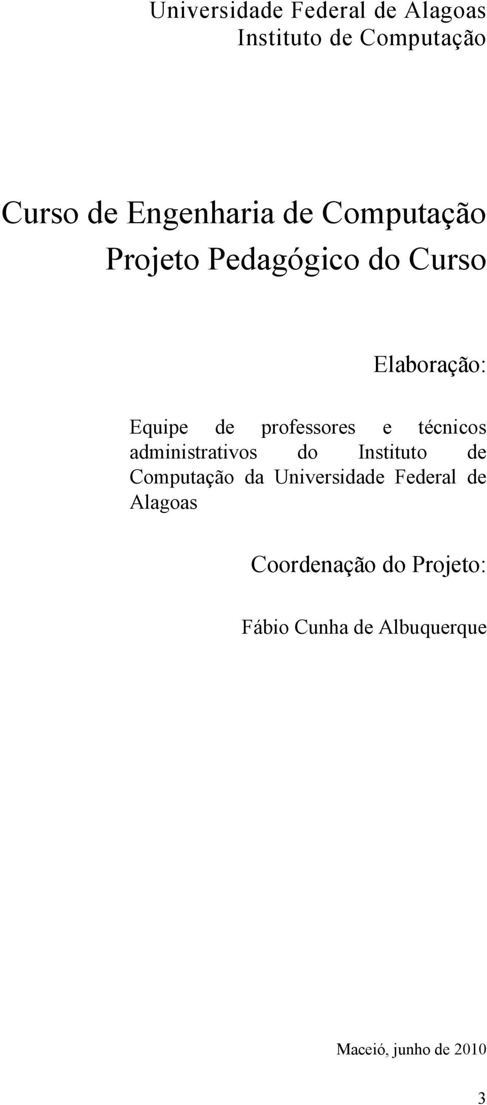 técnicos administrativos do Instituto de Computação da Universidade Federal de