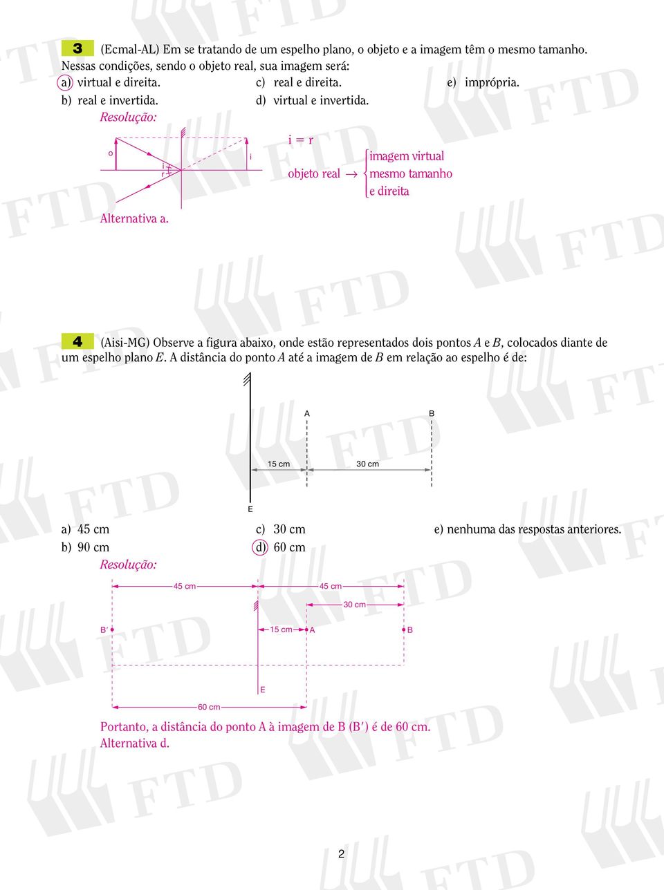 r bjet real magem vrtual mesm tamanh e dreta 4 (s-mg) bserve a fgura abax, nde estã representads ds pnts e, clcads dante de um espelh plan.