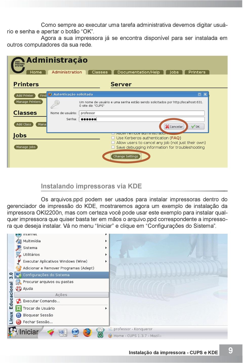 ppd podem ser usados para instalar impressoras dentro do gerenciador de impressão do KDE, mostraremos agora um exemplo de instalação da impressora OKI2200n, mas com