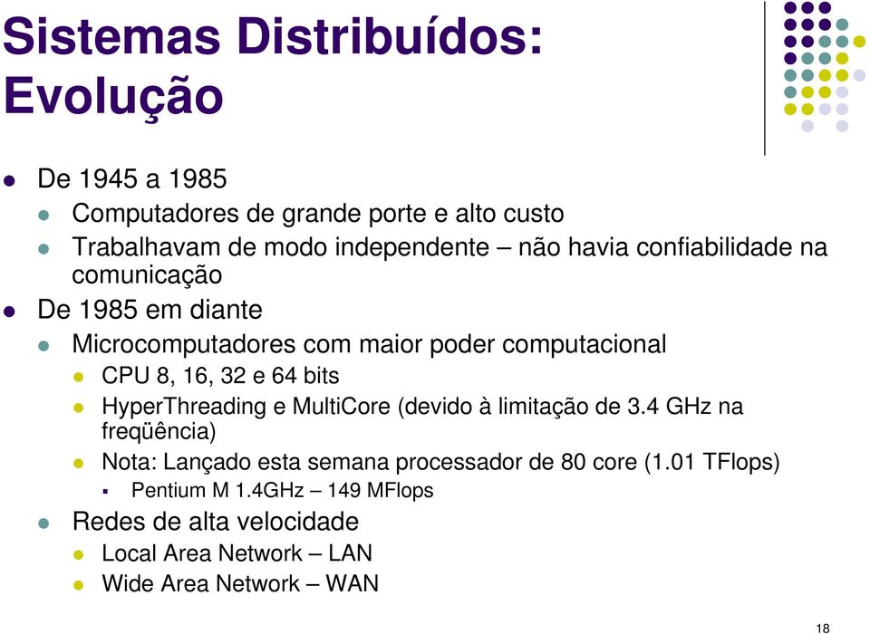 64 bits HyperThreading e MultiCore (devido à limitação de 3.