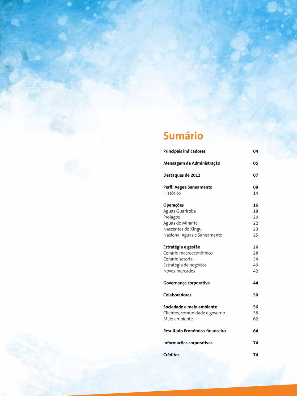 gestão 26 Cenário macroeconômico 28 Cenário setorial 34 Estratégia de negócios 40 Novos mercados 42 Governança corporativa 44 Colaboradores 50