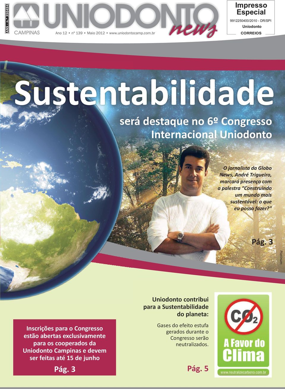 da Globo News, André Trigueiro, marcará presença com a palestra Construindo um mundo mais sustentável: o que eu posso fazer? Pág.