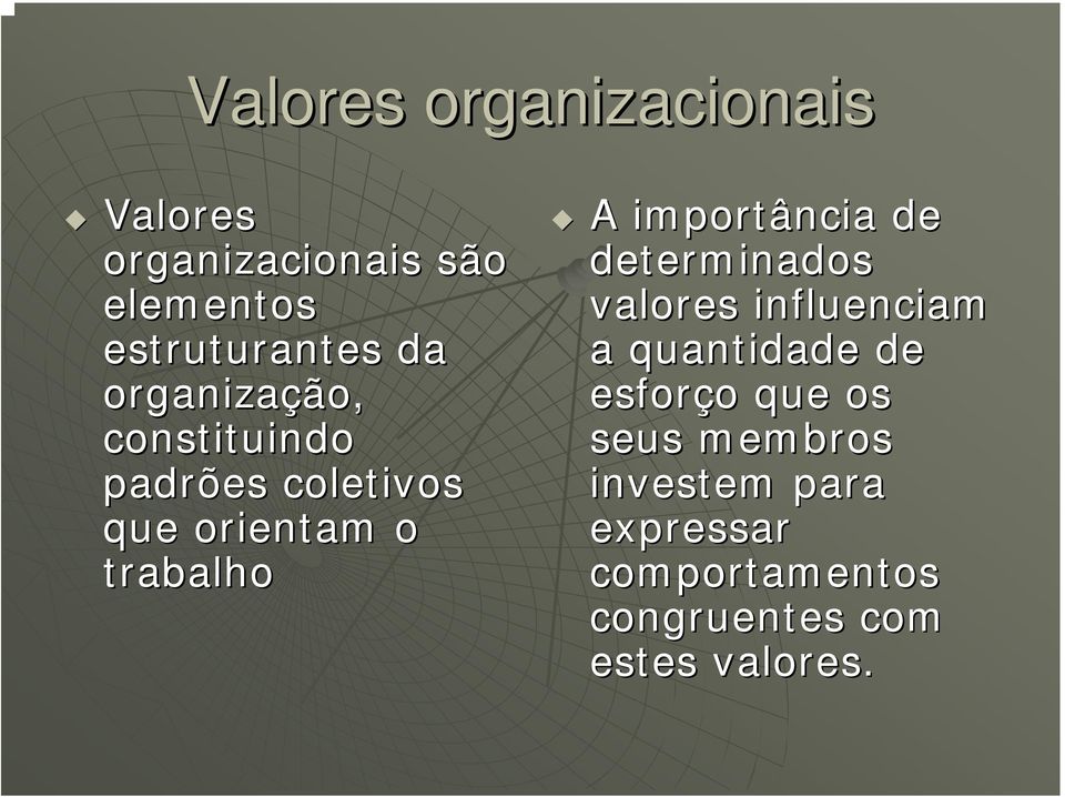 importância de determinados valores influenciam a quantidade de esforço que os