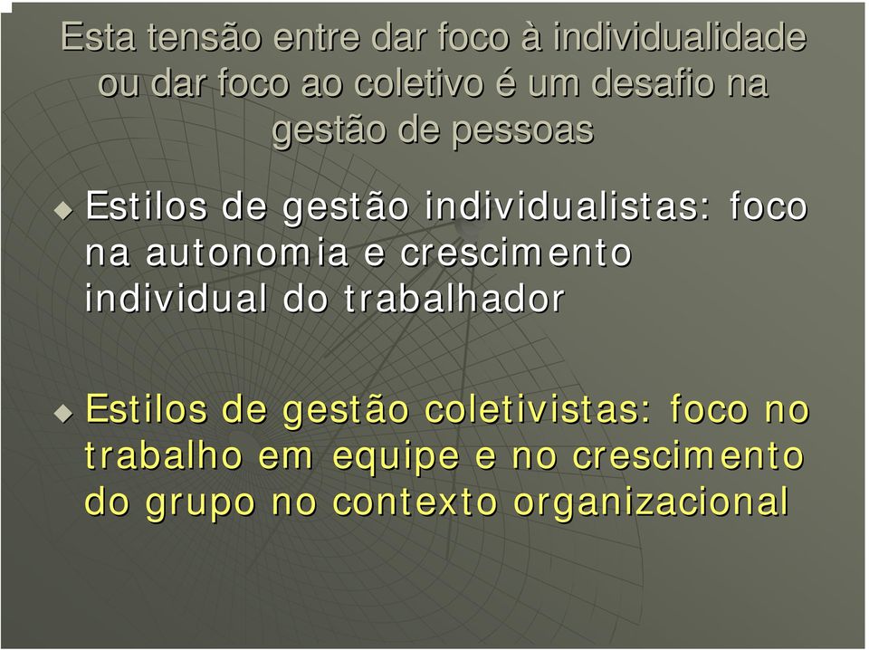 autonomia e crescimento individual do trabalhador Estilos de gestão