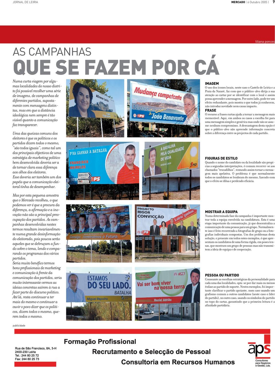 Uma das queixas comuns dos eleitores é que os políticos e os partidos dizem todos o mesmo, são todos iguais, como tal um dos principais objectivos de uma estratégia de marketing político bem