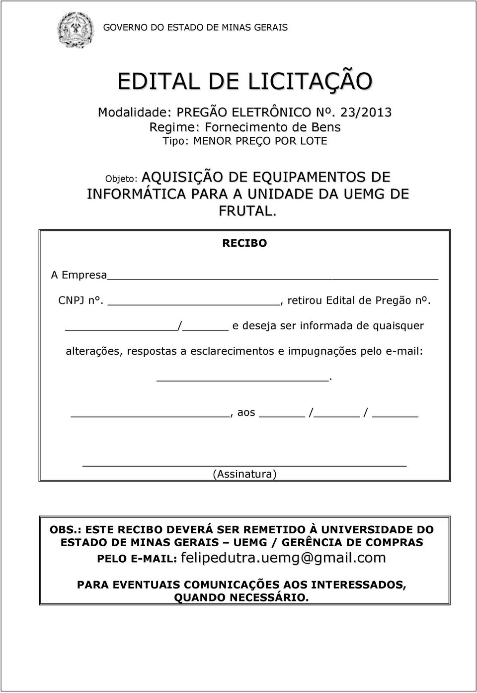 RECIBO A Empresa CNPJ n., retirou Edital de Pregão nº.