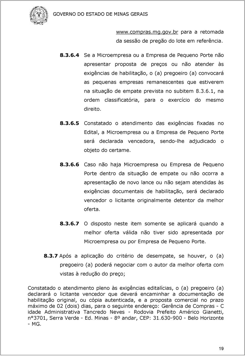 estiverem na situação de empate prevista no subitem 8.3.6.