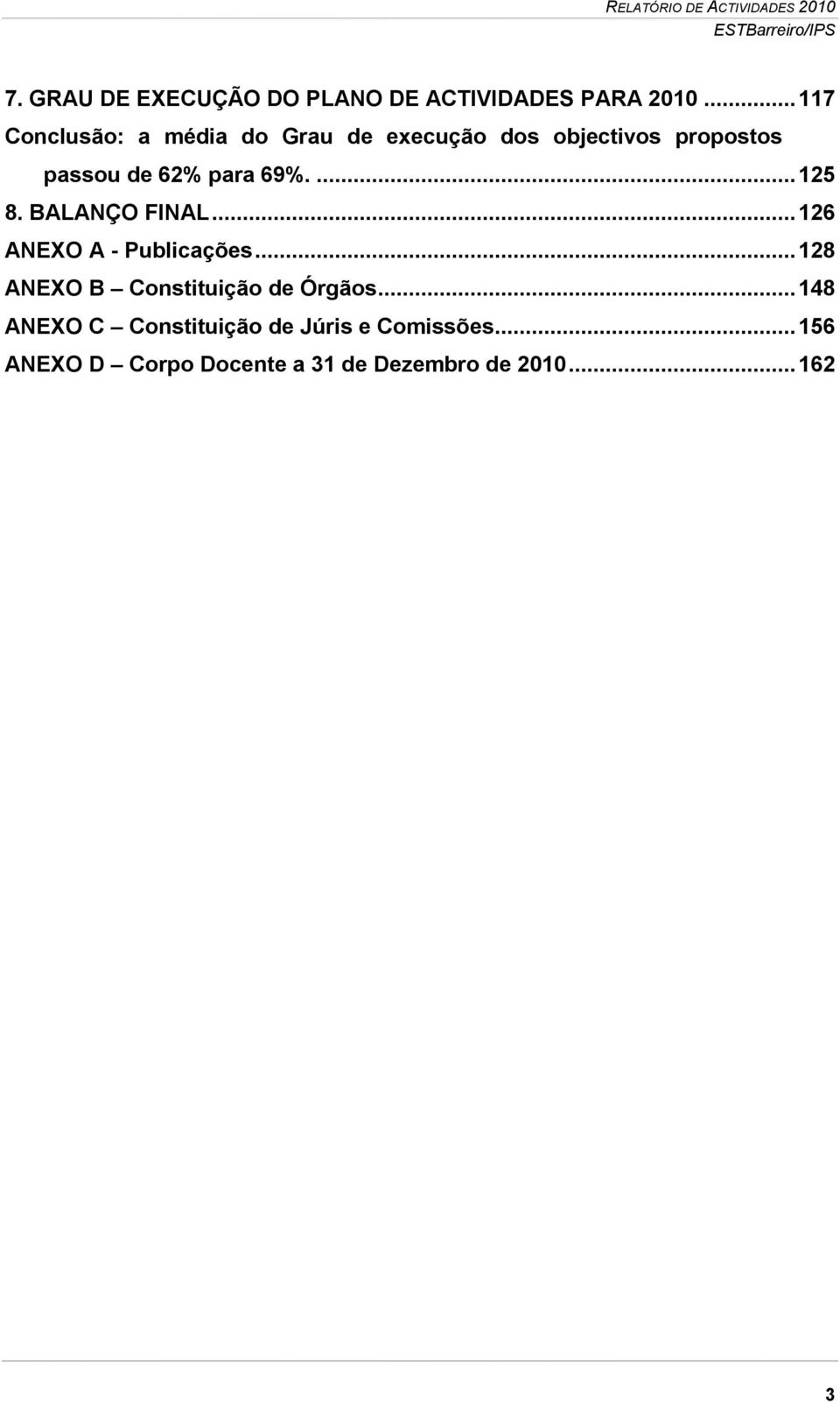 para 69%.... 125 8. BALANÇO FINAL... 126 ANEXO A - Publicações.