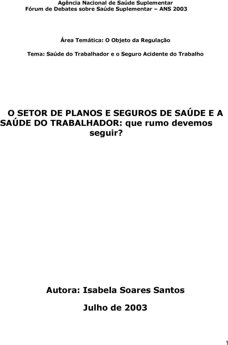 Seguro Acidente do Trabalho O SETOR DE PLANOS E SEGUROS DE SAÚDE E A SAÚDE DO