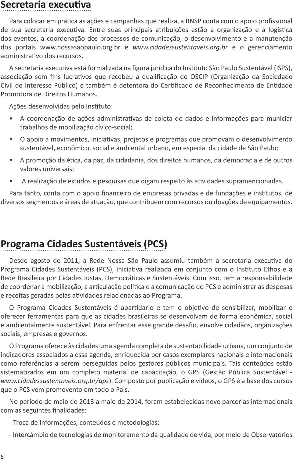 cidadessustentaveis.org.br e o gerenciamento administrativo dos recursos.