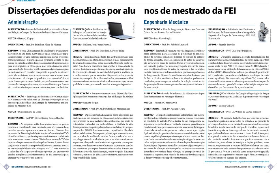 Kupty DISSERTAÇÃO Atributos de Valor para o Consumidor no Varejo: Um estudo no Setor de Material de Construção na Cidade de São Paulo Okea/Istockphoto Engenharia Mecânica DISSERTAÇÃO Uso da