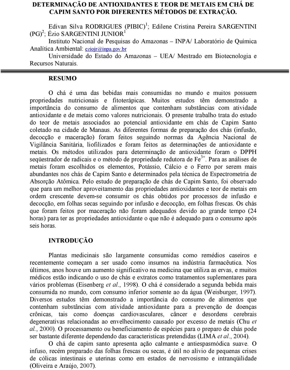 eziojr@inpa.gov.br Universidade do Estado do Amazonas UEA/ Mestrado em Biotecnologia e Recursos Naturais.