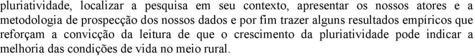 resultados empíricos que reforçam a convicção da leitura de que o crescimento