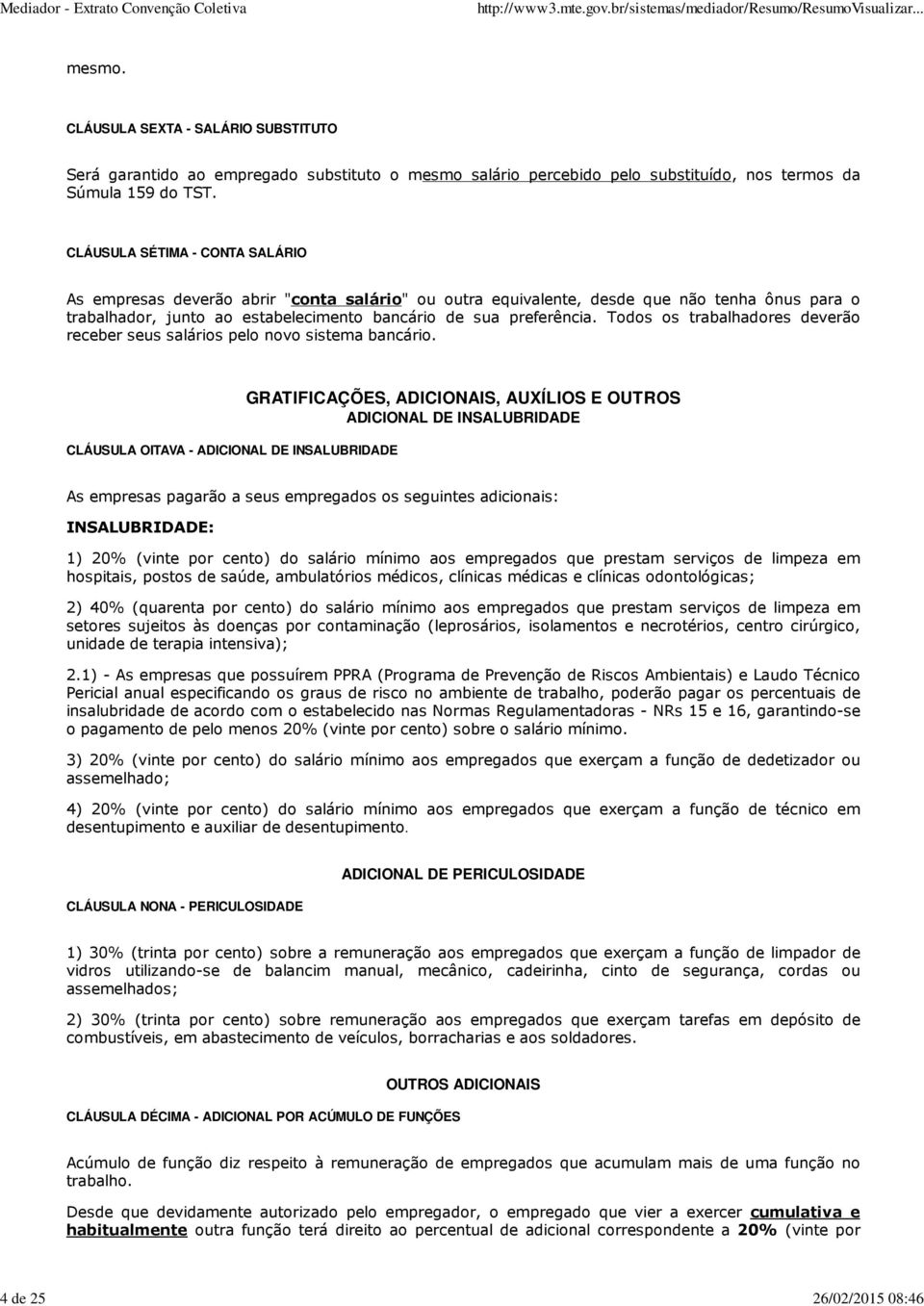 Todos os trabalhadores deverão receber seus salários pelo novo sistema bancário.