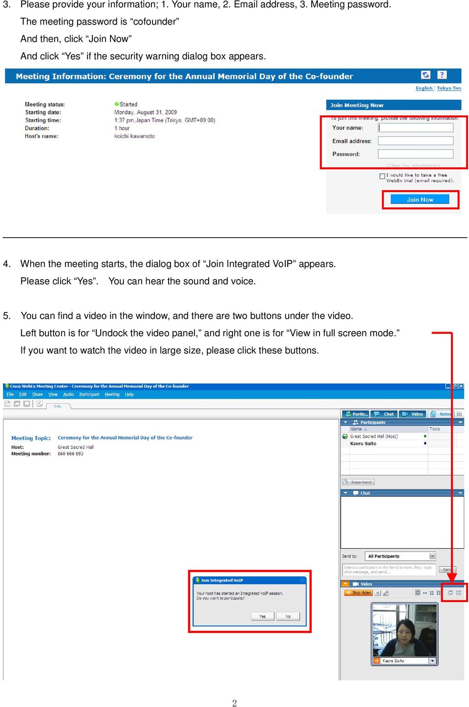 When the meeting starts, the dialog box of Join Integrated VoIP appears. Please click Yes. You can hear the sound and voice. 5.