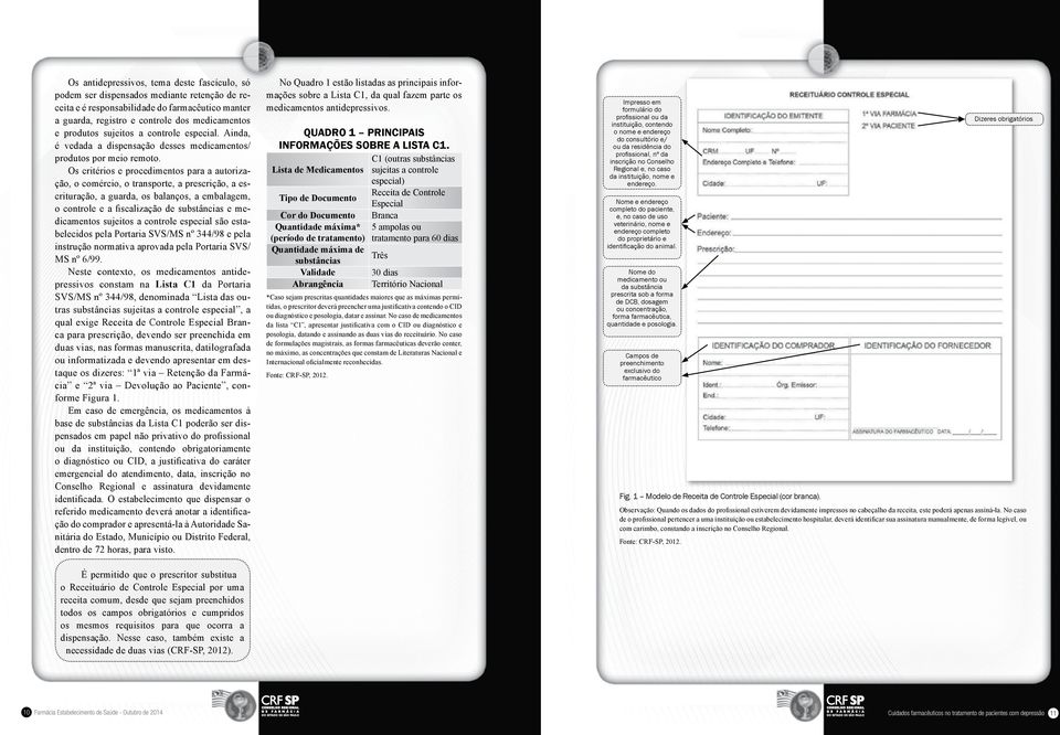 Os critérios e procedimentos para a autorização, o comércio, o transporte, a prescrição, a escrituração, a guarda, os balanços, a embalagem, o controle e a fiscalização de substâncias e medicamentos