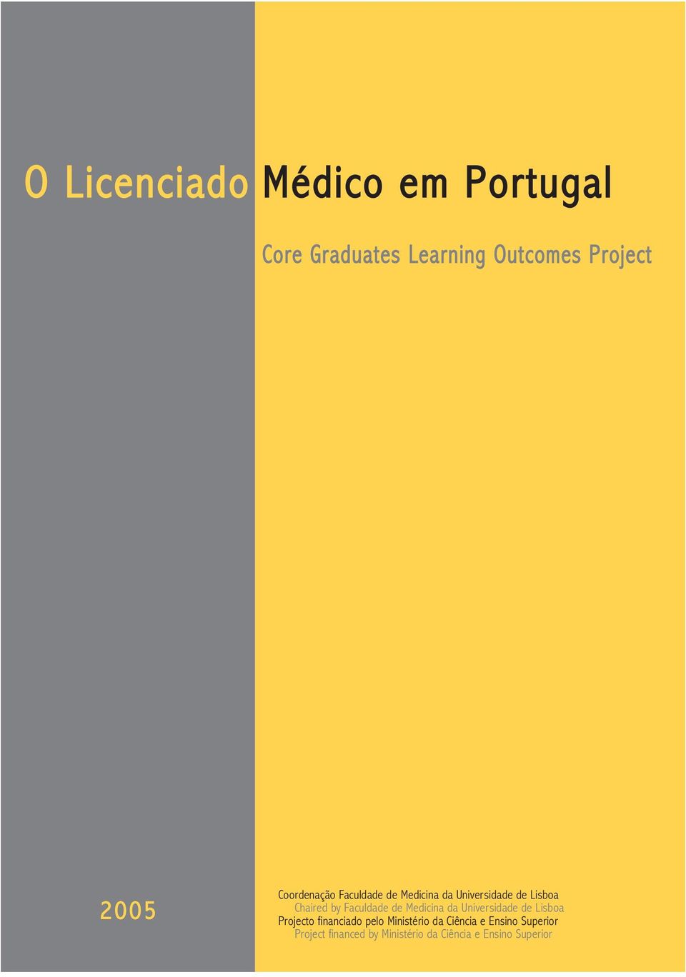 de Medicina da Universidade de Lisboa Projecto financiado pelo Ministério da