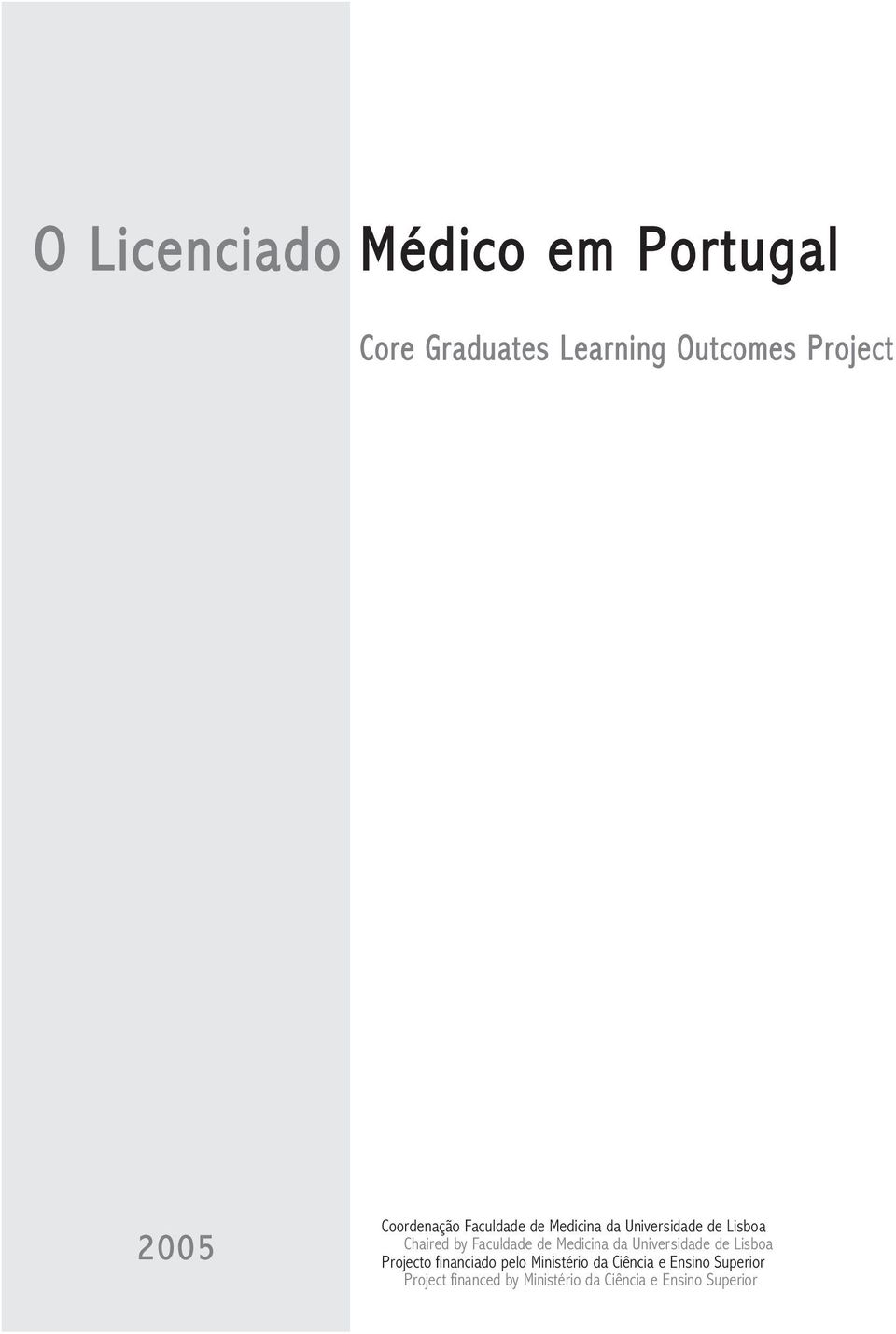 de Medicina da Universidade de Lisboa Projecto financiado pelo Ministério da