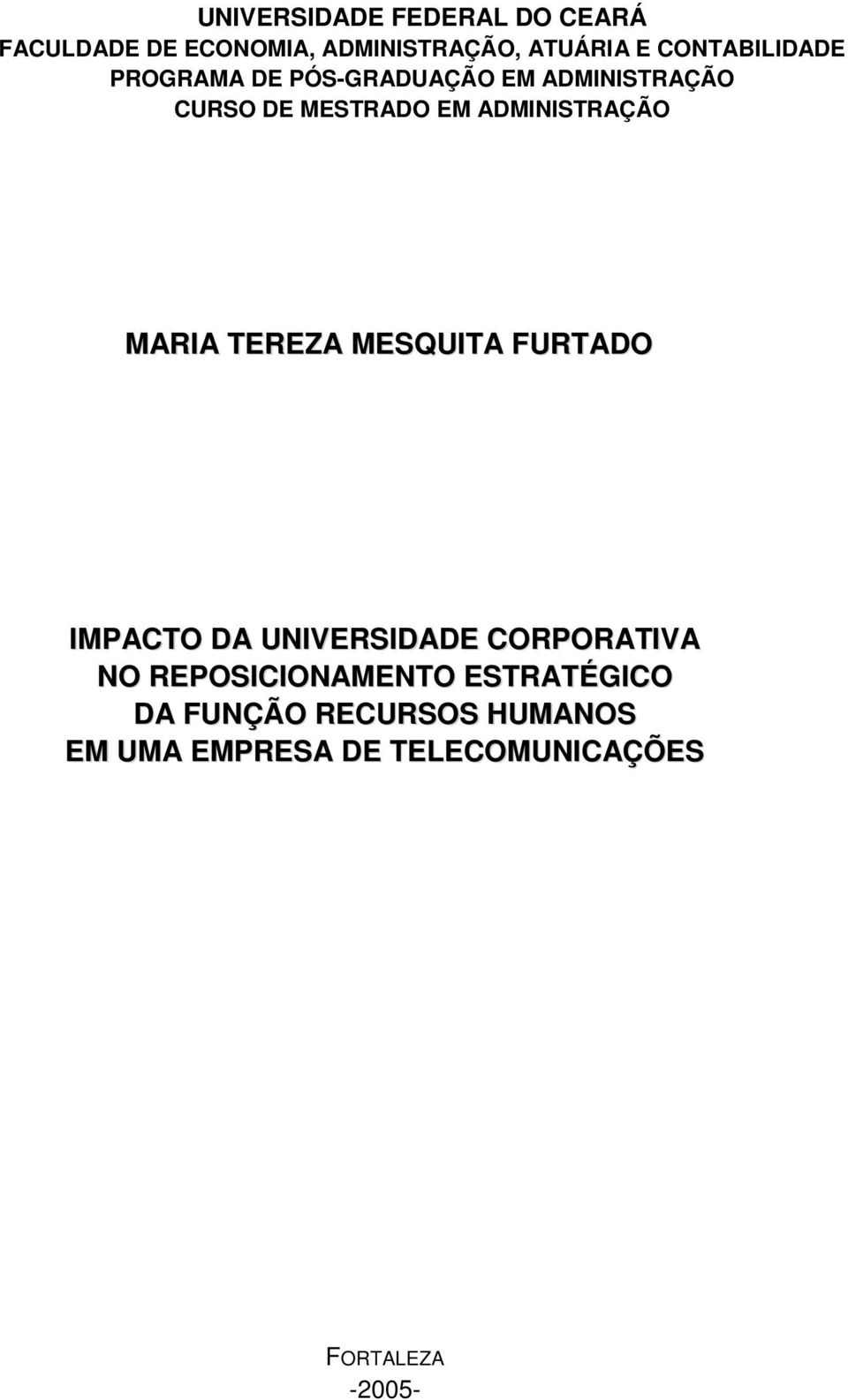 ADMINISTRAÇÃO MARIA TEREZA MESQUITA FURTADO IMPACTO DA UNIVERSIDADE CORPORATIVA NO