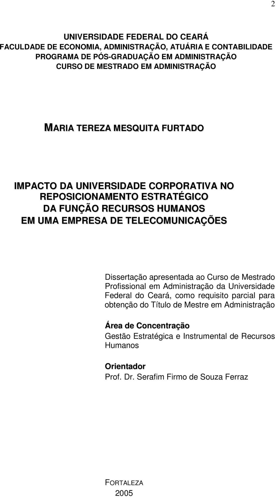 TELECOMUNICAÇÕES Dissertação apresentada ao Curso de Mestrado Profissional em Administração da Universidade Federal do Ceará, como requisito parcial para obtenção