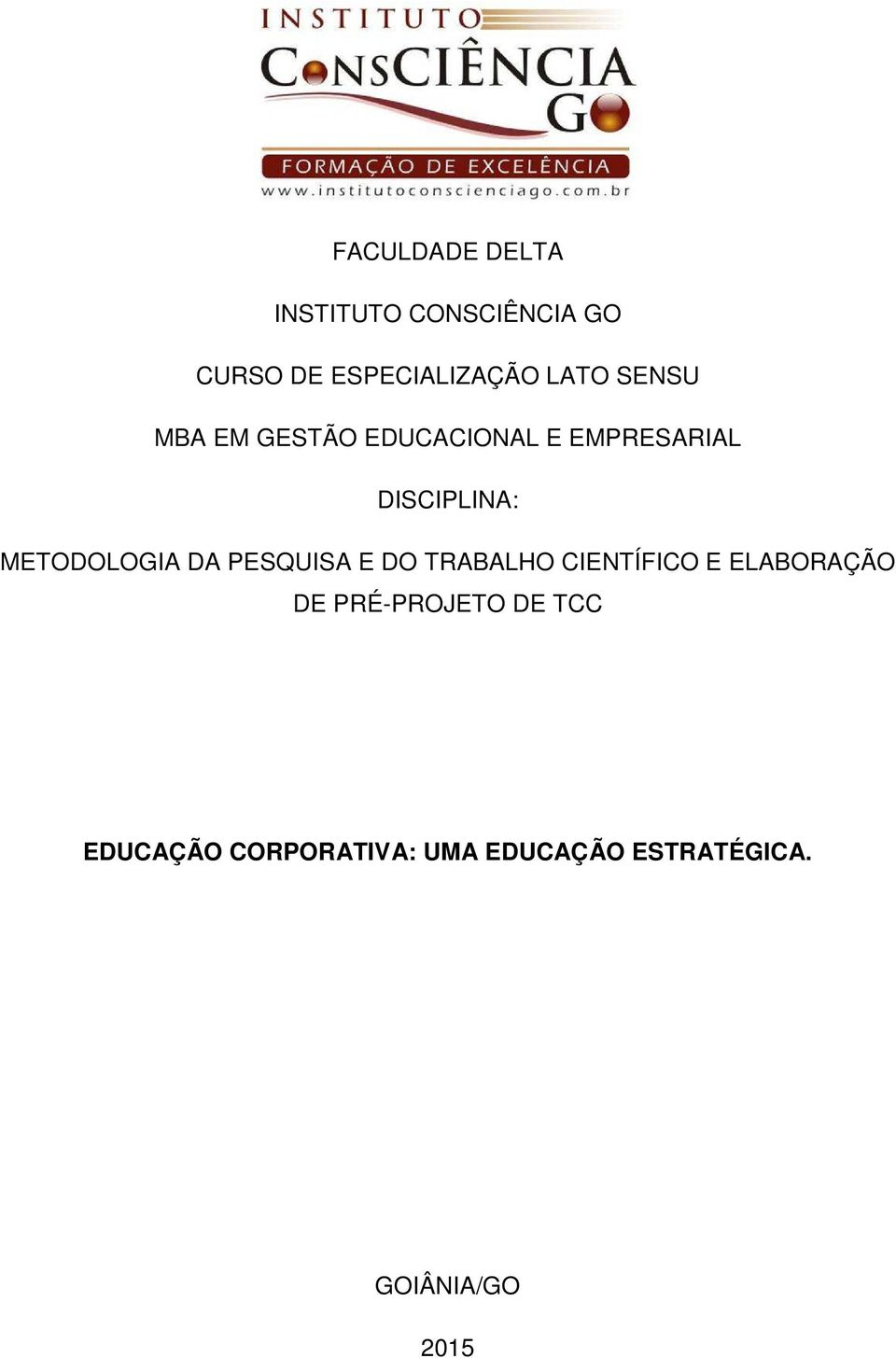 METODOLOGIA DA PESQUISA E DO TRABALHO CIENTÍFICO E ELABORAÇÃO DE