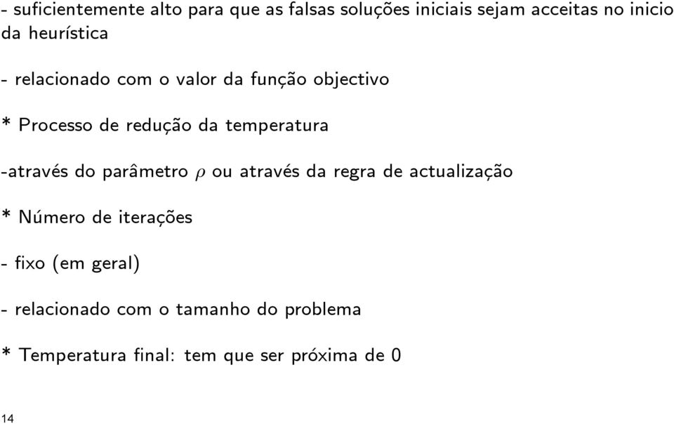 temperatura -através do parâmetro ρ ou através da regra de actualização *Número de