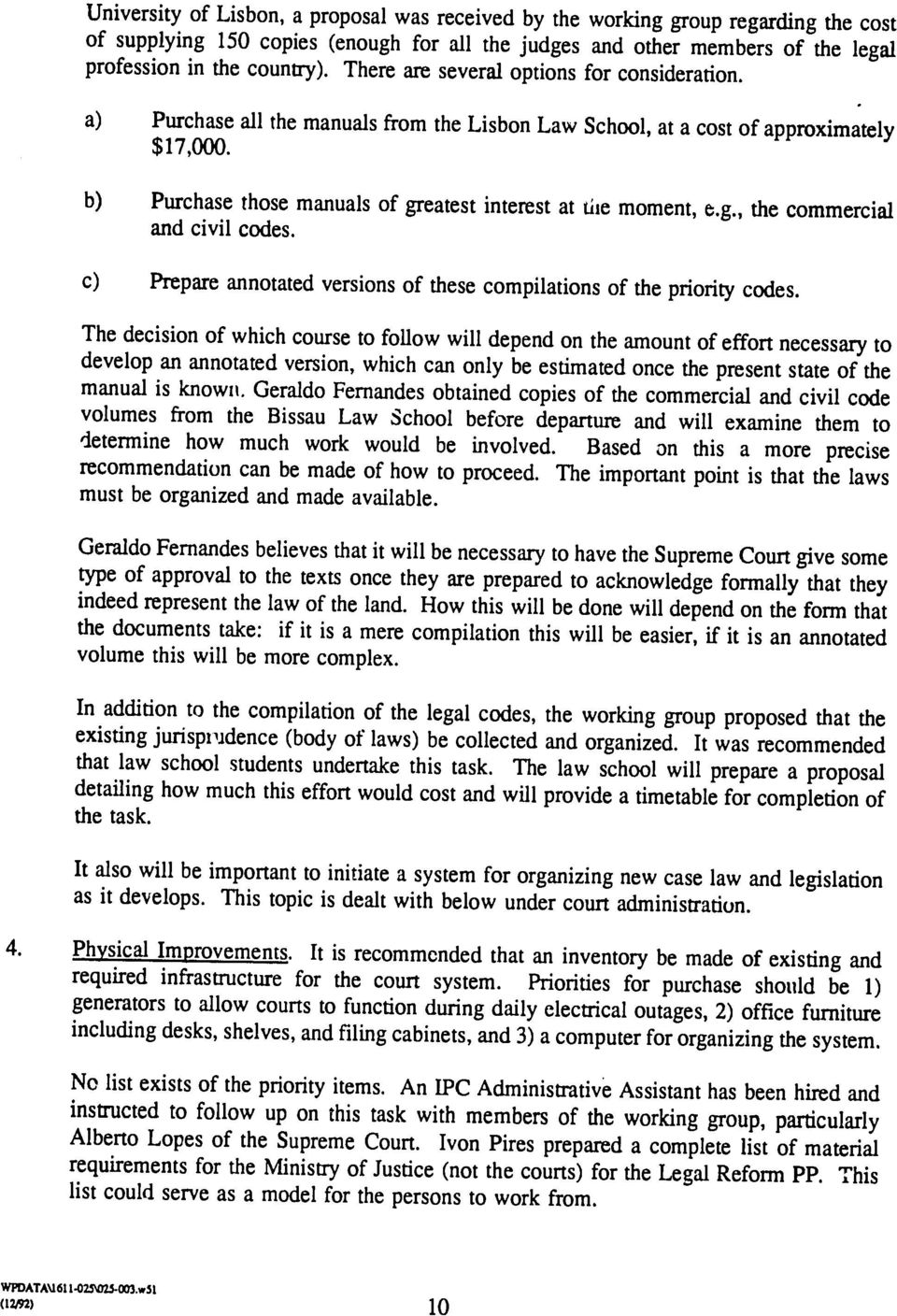 b) Purchase those manuals of greatest interest at tue moment, e.g., the commercial and civil codes. c) Prepare annotated versions of these compilations of the priority codes.