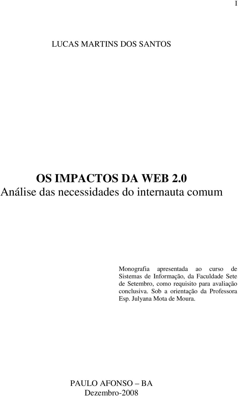 de Sistemas de Informação, da Faculdade Sete de Setembro, como requisito para