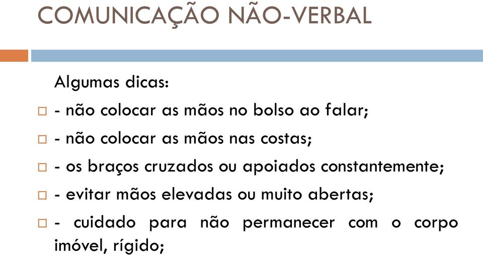 cruzados ou apoiados constantemente; - evitar mãos elevadas ou