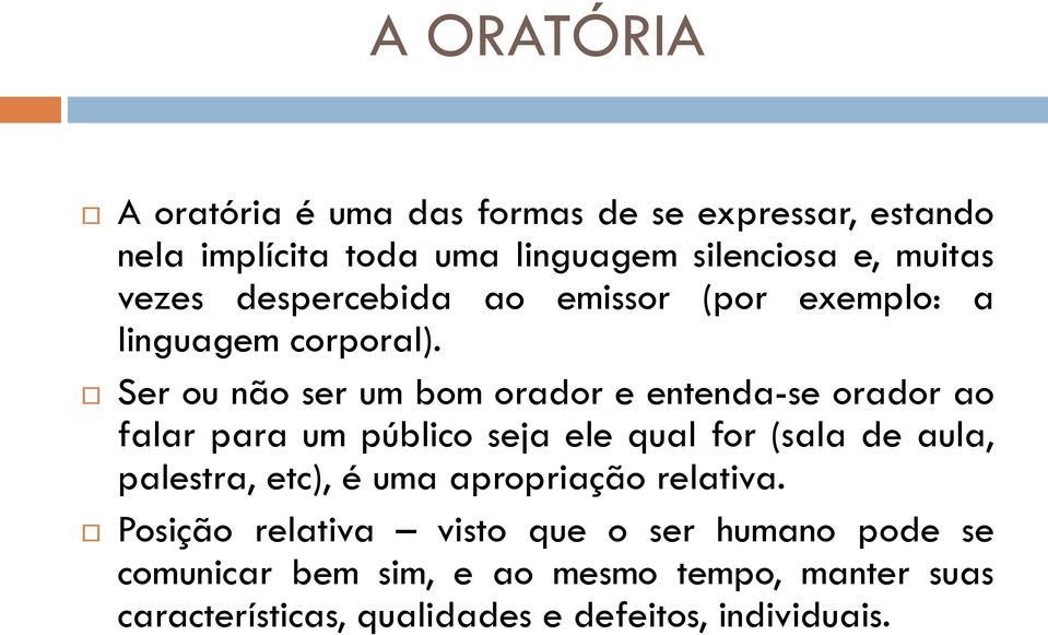 Ser ou não ser um bom orador e entenda-se orador ao falar para um público seja ele qual for (sala de aula, palestra,