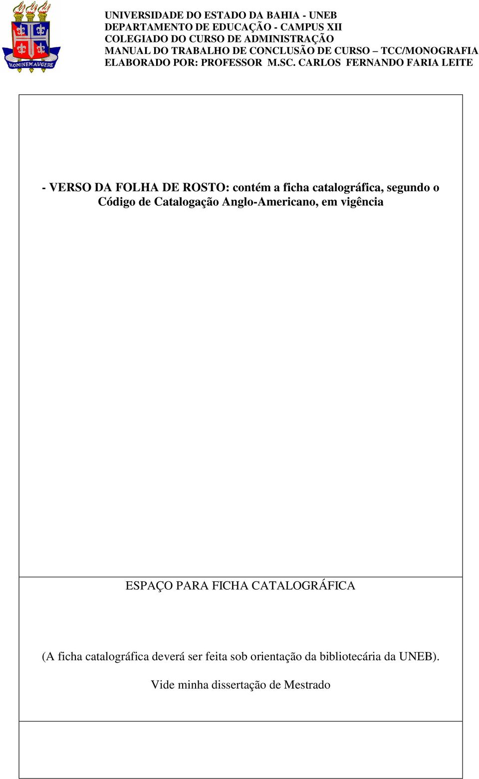 FICHA CATALOGRÁFICA (A ficha catalográfica deverá ser feita sob