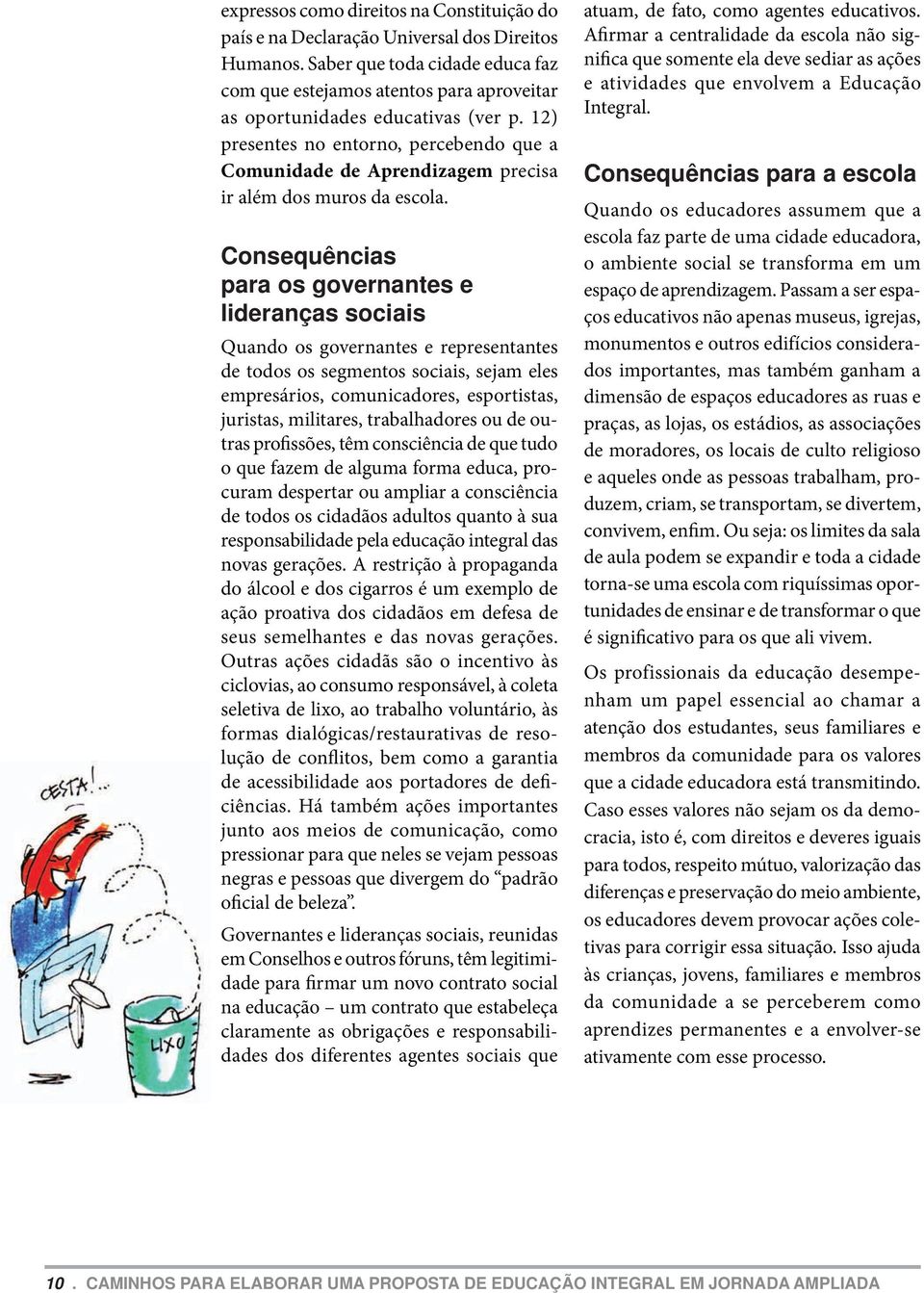 12) presentes no entorno, percebendo que a Comunidade de Aprendizagem precisa ir além dos muros da escola.