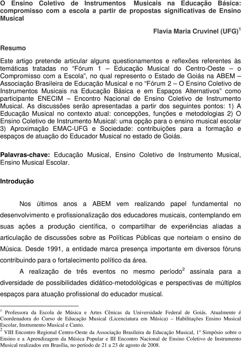 ABEM Associação Brasileira de Educação Musical e no Fórum 2 O Ensino Coletivo de Instrumentos Musicais na Educação Básica e em Espaços Alternativos como participante ENECIM Encontro Nacional de