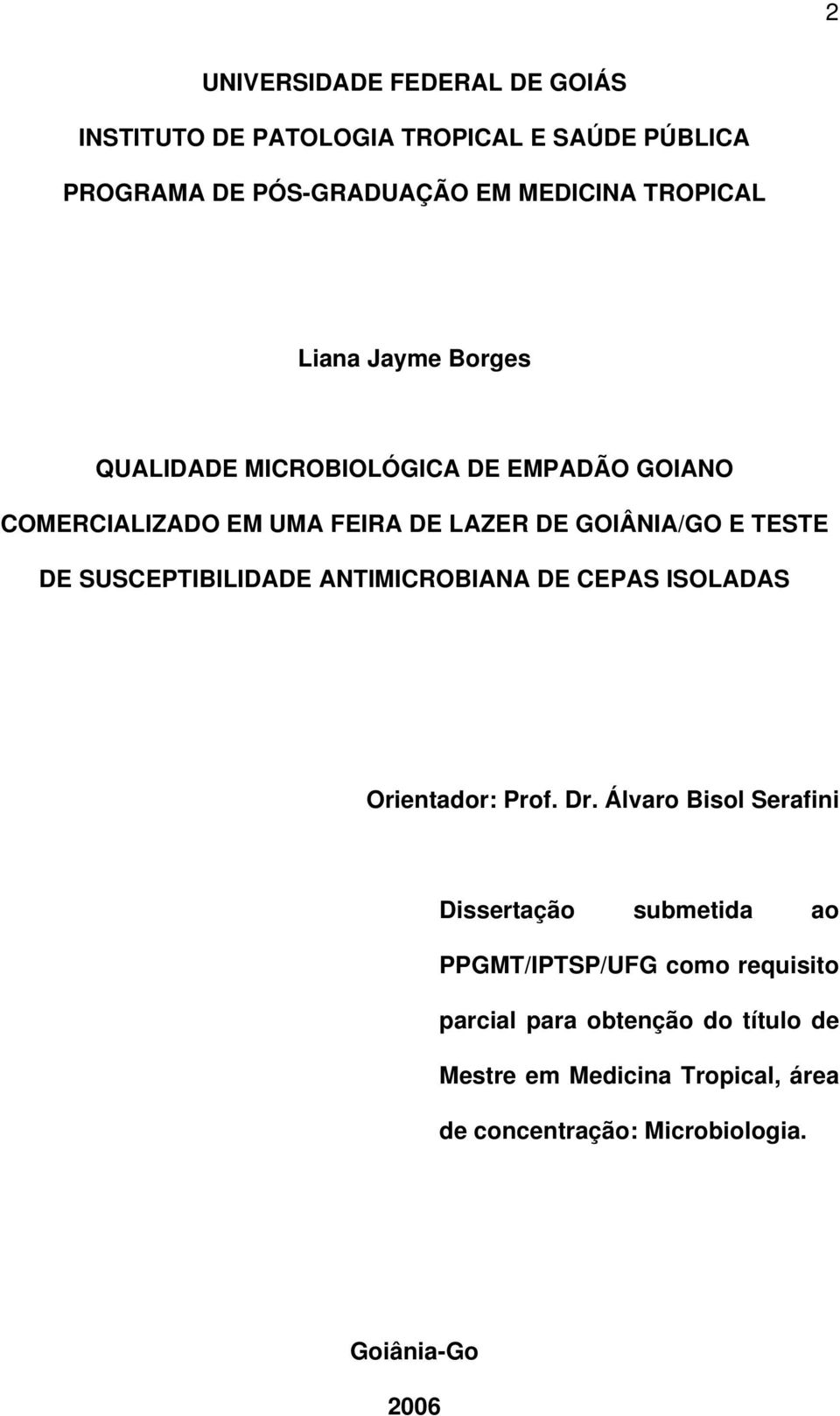 SUSCEPTIBILIDADE ANTIMICROBIANA DE CEPAS ISOLADAS Orientador: Prof. Dr.
