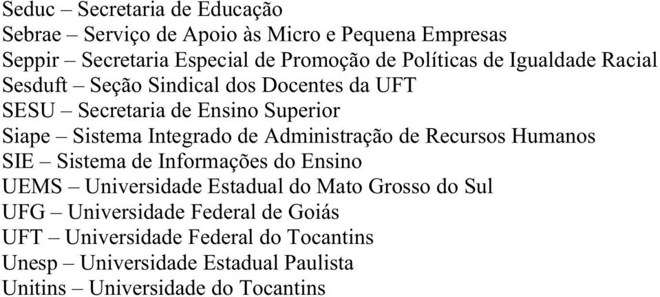 Integrado de Administração de Recursos Humanos SIE Sistema de Informações do Ensino UEMS Universidade Estadual do Mato Grosso do
