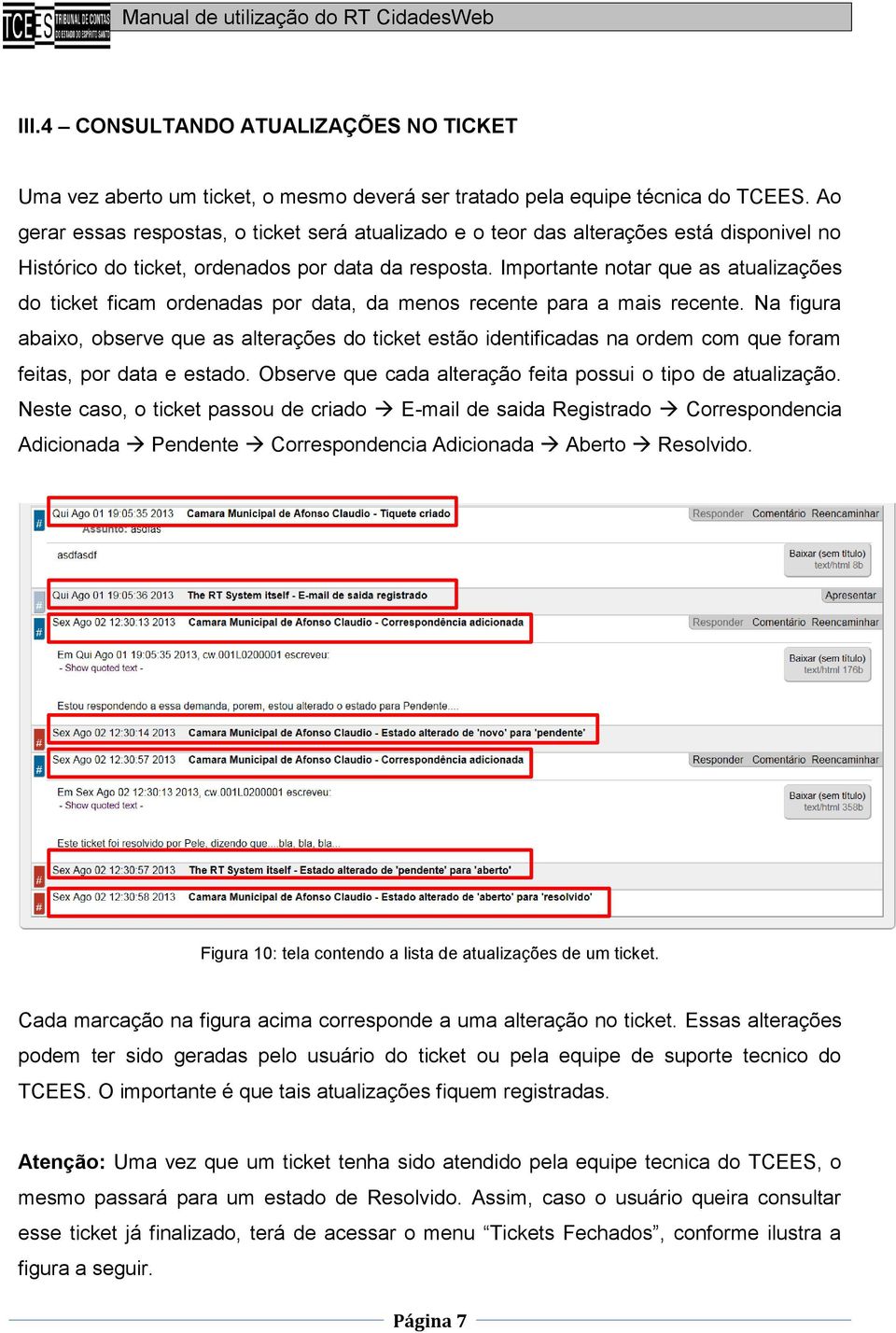 Importante notar que as atualizações do ticket ficam ordenadas por data, da menos recente para a mais recente.