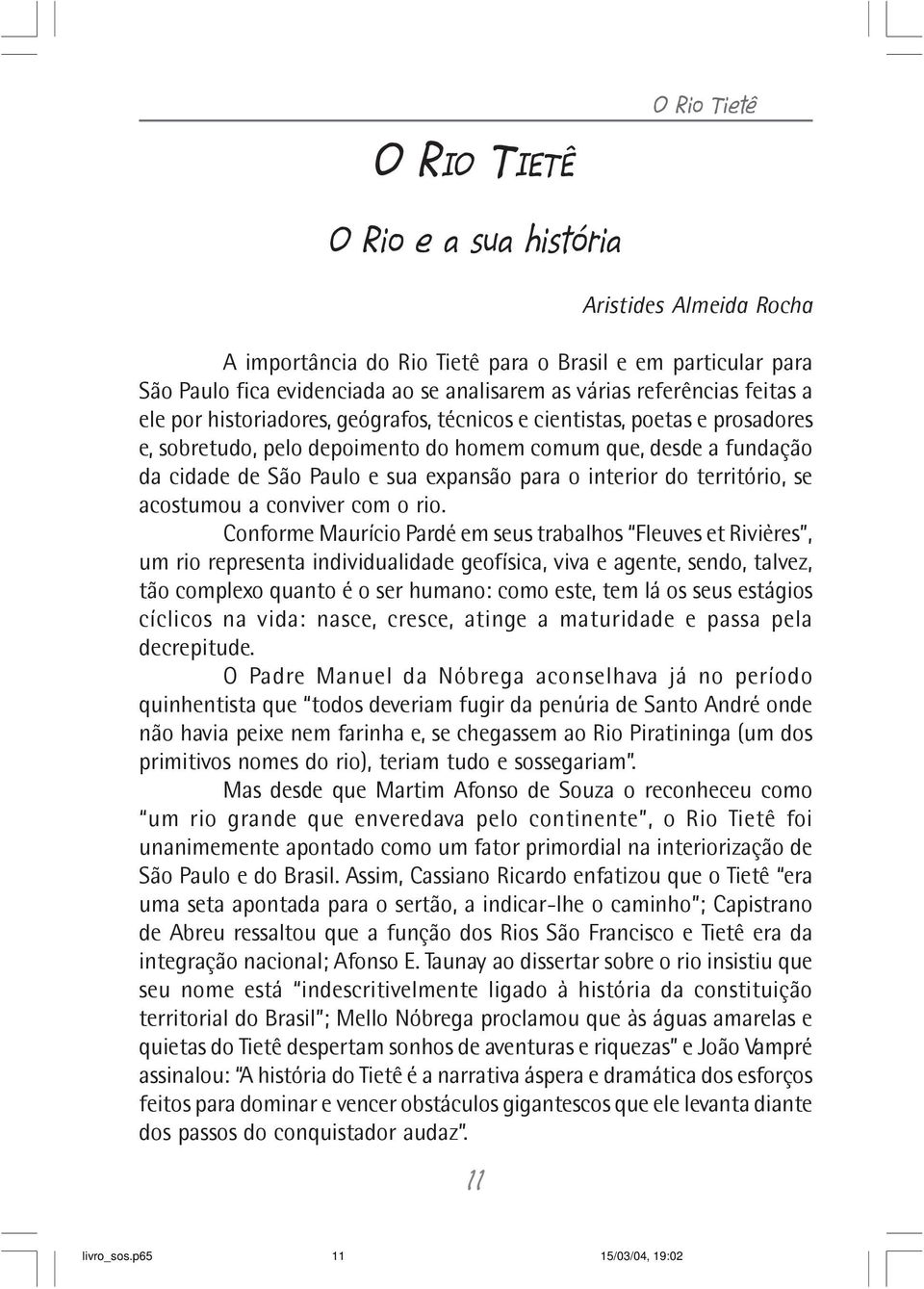 expansão para o interior do território, se acostumou a conviver com o rio.