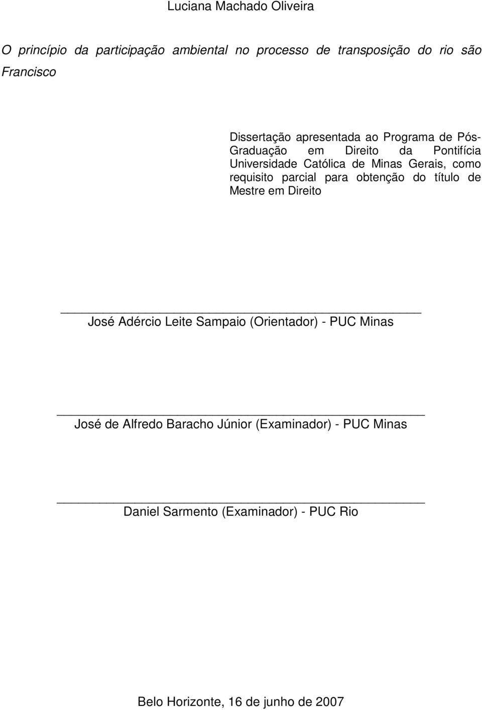 como requisito parcial para obtenção do título de Mestre em Direito José Adércio Leite Sampaio (Orientador) - PUC Minas