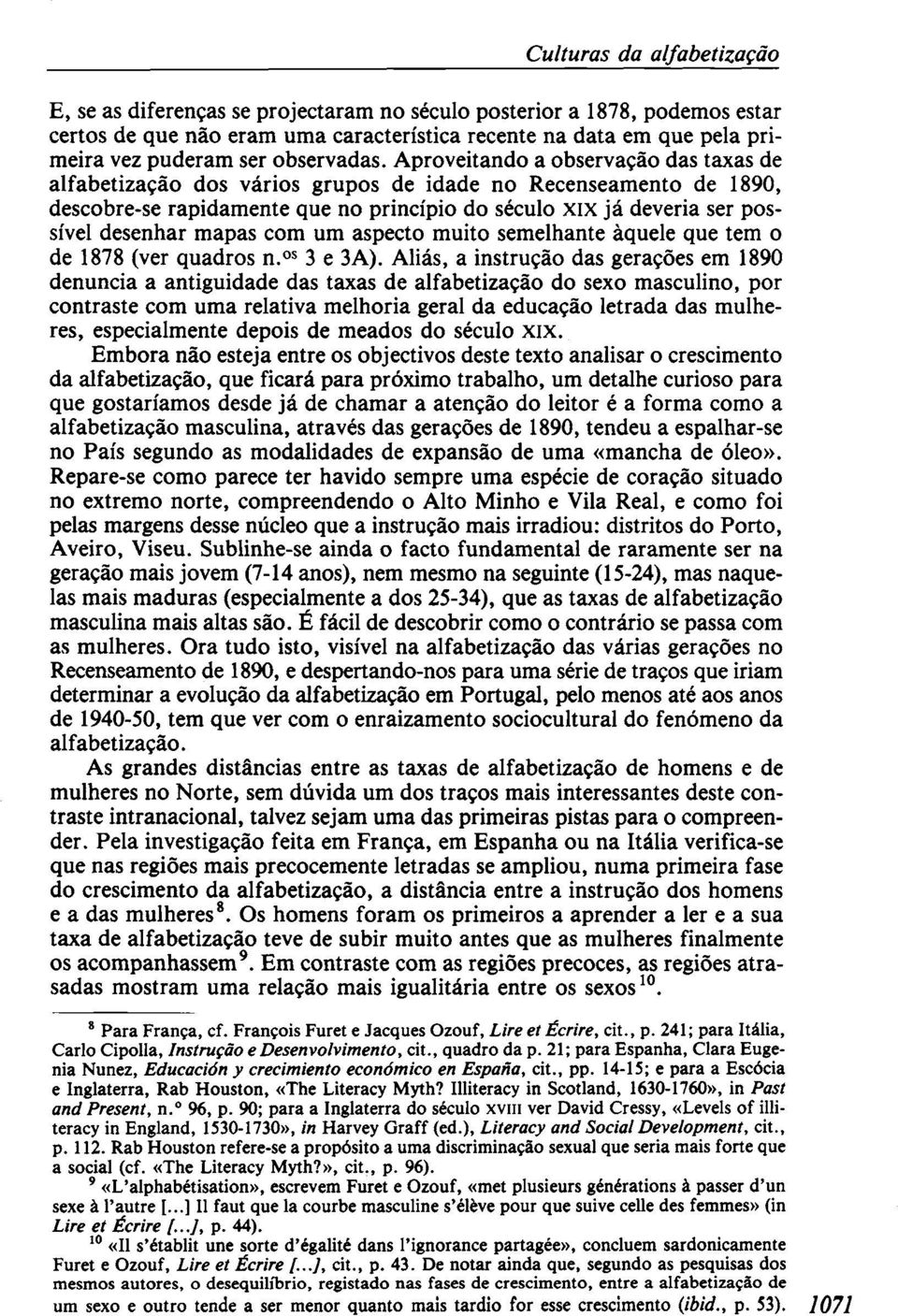 Aproveitando a observação das taxas de alfabetização dos vários grupos de idade no Recenseamento de 1890, descobre-se rapidamente que no princípio do século xix já deveria ser possível desenhar mapas