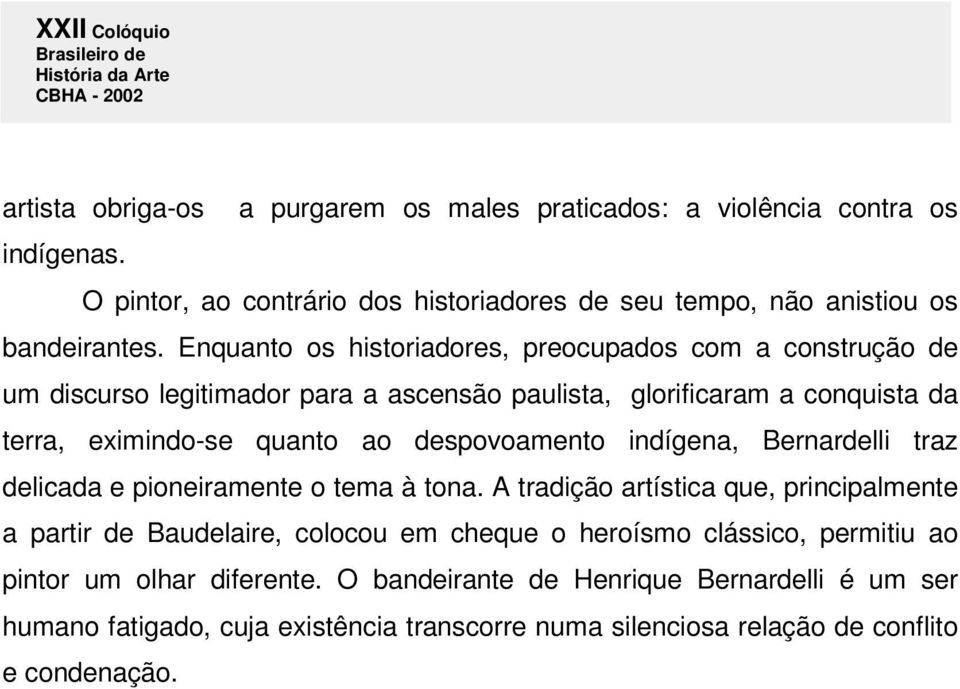 despovoamento indígena, Bernardelli traz delicada e pioneiramente o tema à tona.