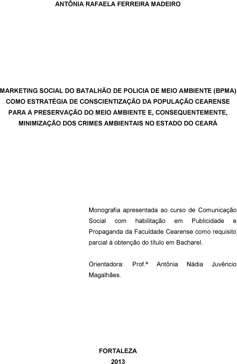 AMBIENTAIS NO ESTADO DO CEARÁ Monografia apresentada ao curso de Comunicação Social com habilitação em Publicidade e Propaganda