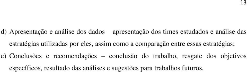 essas estratégias; e) Conclusões e recomendações conclusão do trabalho,