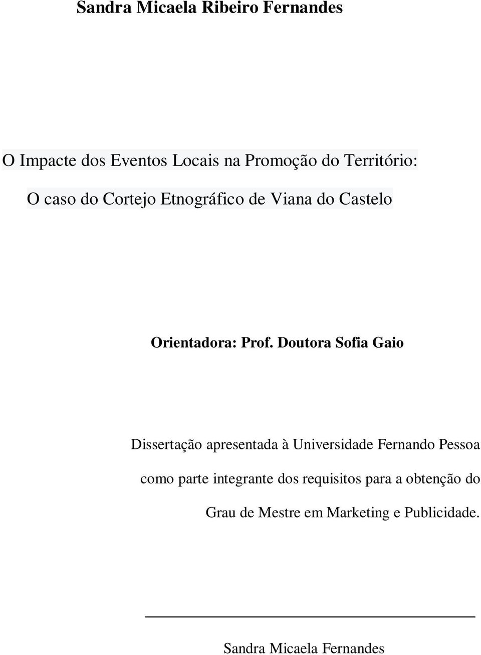 Doutora Sofia Gaio Dissertação apresentada à Universidade Fernando Pessoa