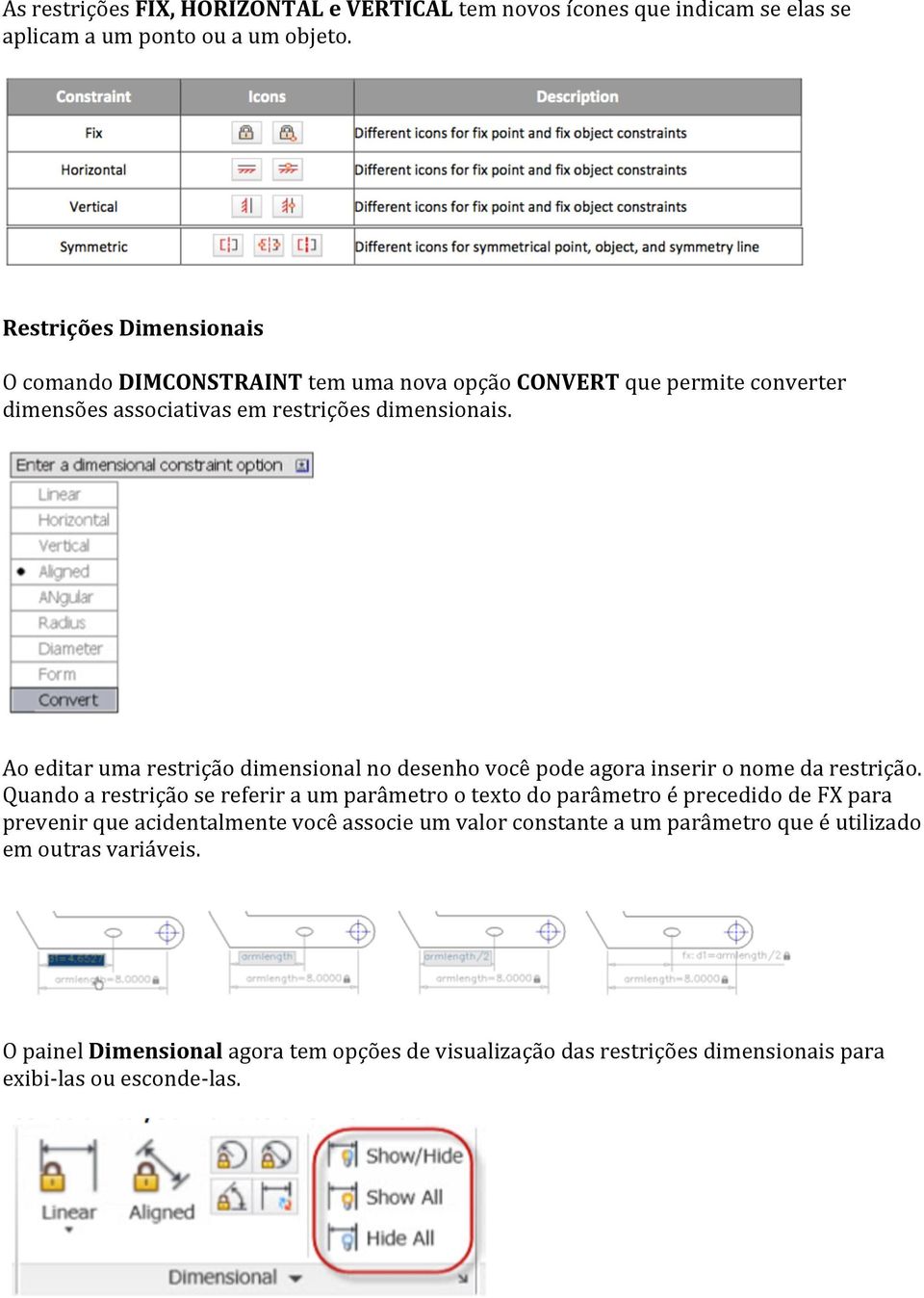 Ao editar uma restrição dimensional no desenho você pode agora inserir o nome da restrição.